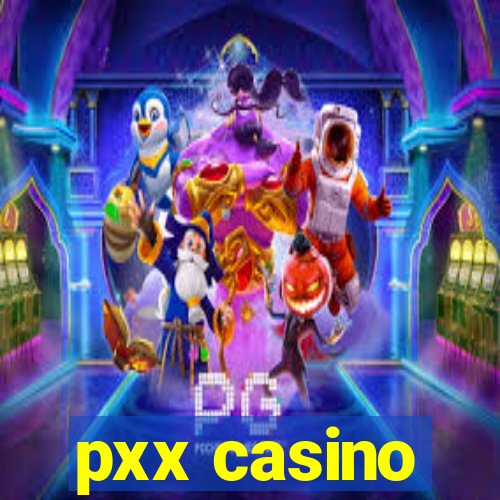 pxx casino